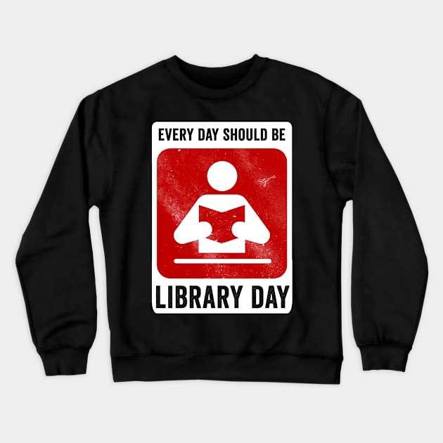Every Day Should Be Library Day Crewneck Sweatshirt by Horisondesignz